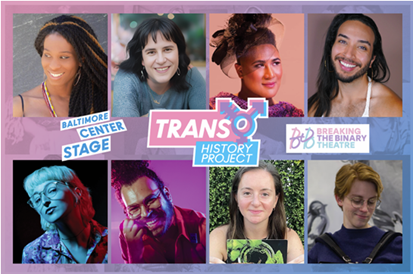 BALTIMORE CENTER STAGE AND BREAKING THE BINARY THEATRE ANNOUNCE THE INAUGURAL COHORT OF THE TRANS HISTORY PROJECT